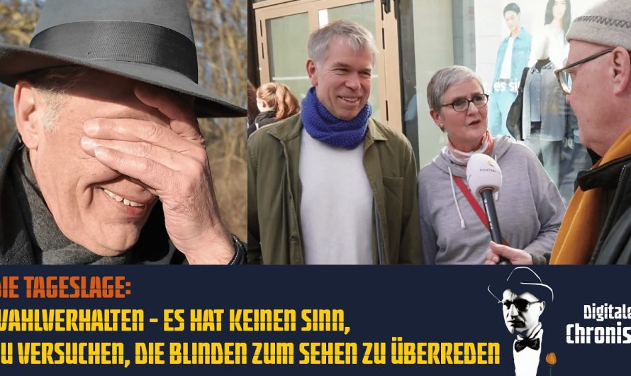 Die Tageslage: Wahlverhalten – Es hat keinen Sinn, zu versuchen, die Blinden zum Sehen zu überreden!