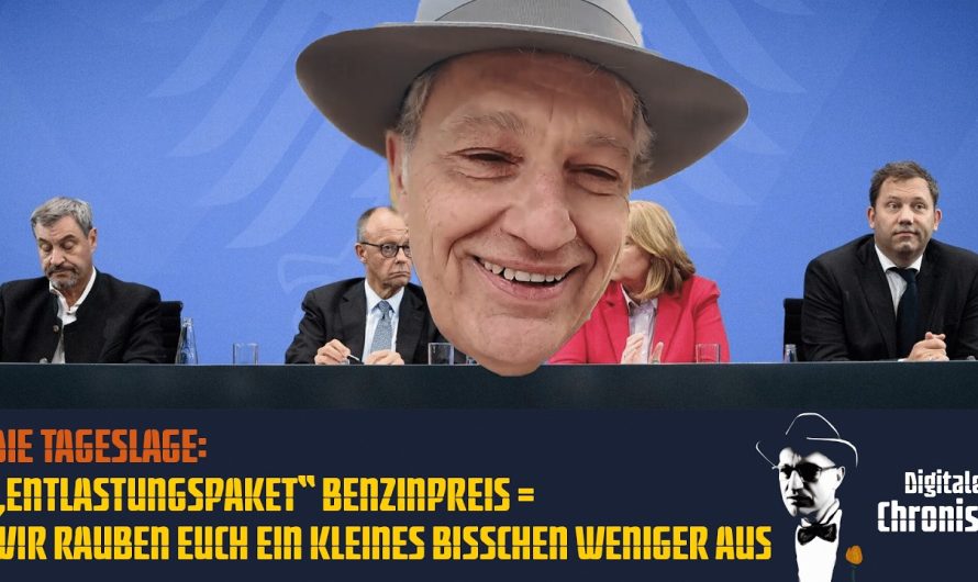 Die Tageslage: „Entlastungspaket“ Benzinpreis = Wir rauben Euch ein kleines bisschen weniger aus