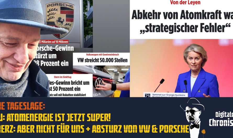 Die Tageslage: EU: Atomenergie ist jetzt super! Merz: Aber nicht für uns + Absturz von VW & Porsche