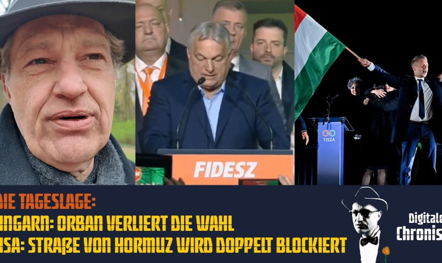 Die Tageslage: Ungarn: Orban verliert die Wahl – USA: Strasse von Hormuz wird doppelt blockiert