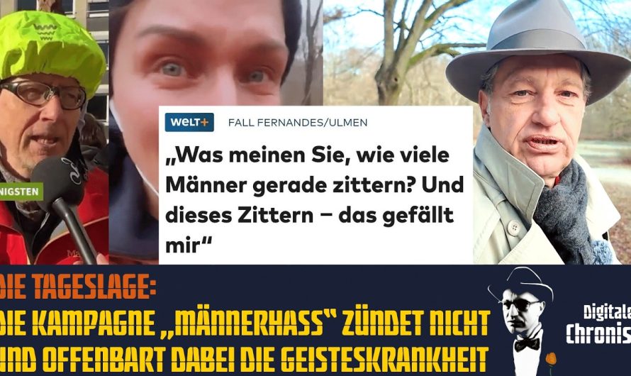 Die Tageslage: Die Kampagne „Männerhass“ zündet nicht und offenbart dabei die Geisteskrankheit