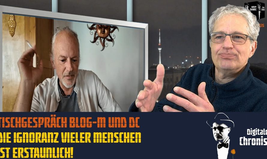 Tischgespräch Blog-M und Digitaler Chronist – Die Ignoranz vieler Menschen ist erstaunlich!
