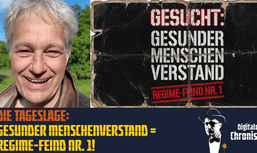 Die Tageslage: Gesunder Menschenverstand = Regime-Feind Nr. 1!