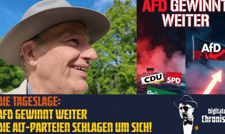 Die Tageslage: AfD gewinnt weiter – die Alt-Parteien schlagen um sich!