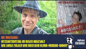 Die Tageslage: Hitzeaktionstag im Regen abgesagt – wie lange folgen wir noch dem Klima-Voodoo-Wahn?
