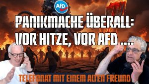 Telefonat mit einem alten Freund: Panikmache überall: vor Hitze, vor AfD ….